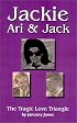 Jackie Ari & Jack : The Tragic Love Triangle