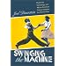 Swinging the Machine: Modernity, Technology, and African American Culture Between the World Wars