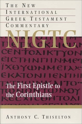 The First Epistle to the Corinthians (New International Greek Testament Commentary)
