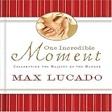 One Incredible Moment: Celebrating the Majesty of the Manger