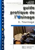 Guide pratique de l\'Usinage : Tome 2, Tournage