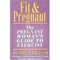 Fit & Pregnant: The Pregnant Woman's Guide to Exercise