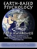 Earth-Based Psychology: Path Awareness from the Teachings of Don Juan, Richard Feynman, and Lao Tse