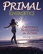 Primal Energetics:: Emotional Intelligence in Action