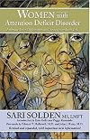 Women With Attention Deficit Disorder: Embracing Disorganization at Home and in the Workplace