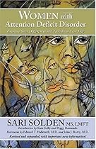 Women with Attention Deficit Disorder: Embrace Your Differences and Transform Your Life Women with Attention Deficit Disorder: Embrace Your Differences and Transform Your Life
