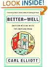 Better Than Well: American Medicine Meets the American Dream