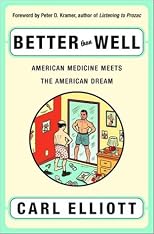 Better Than Well: American Medicine Meets the American Dream