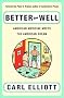 Better Than Well: American Medicine Meets the American Dream