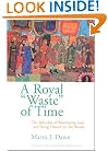A Royal "Waste" of Time: The Splendor of Worshiping God and Being Church for the World