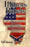 Illinois Rebels: A Civil War Unit History of G Company, Fifteenth Tennessee Regiment Volunteer Infantry : The Story of the Confederacy's Southern Illinois ... me (Great Lakes Connections: The Civil War)