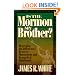 Is the Mormon My Brother?: Discerning the Differences Between Mormonism and Christianity