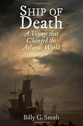 Ship of Death: A Voyage That Changed the Atlantic World by Smith, Billy G. (2013) Hardcover