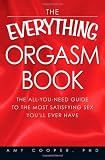The Everything Orgasm Book: The all-you-need guide to the most satisfying sex you'll ever have