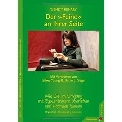 Der Feind an Ihrer Seite. Wie Sie im Umgang mit Egozentrikern �berleben und wachsen k�nnen
