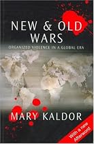 New and Old Wars: Organized Violence in a Global Era