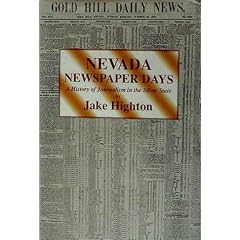 Nevada Newspaper Days: A History of Journalism in the Silver State (A legacy collection from Heritage West Books)