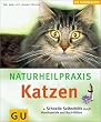 Naturheilpraxis Katzen: Schnelle Selbsthilfe durch Hom�opathie und Bachbl�ten (Tiermedizin)