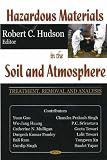 Hazardous Materials in the Soil And Atmosphere: Treatment, Removal And Analysis