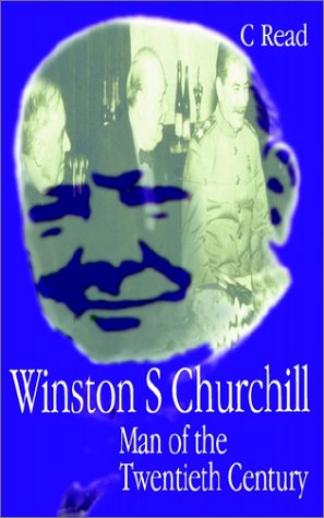 Winston S Churchill: Man of the Twentieth Century