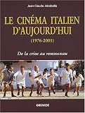 Le cinéma italien d\'aujourd\'hui (1976-2001) : De la crise au renouveau