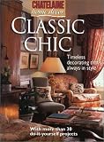 Classic Chic: Timeless Decorating that's always in Style (Chatelaine Home Decor) (Chatelaine Home Decor)