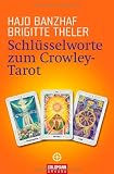 Schl&uuml;sselworte zum Crowley-Tarot - Hajo Banzhaf, Brigitte Theler