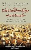 The Confident Hope of A Miracle: The True History of the Spanish Armada