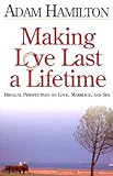 Making Love Last a Lifetime Participant s Book: Biblical Perspectives on Love, Marriage and Sex