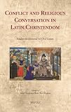 Conflict and religious conversation in Latin Christendom : studies in honour of Ora Limor