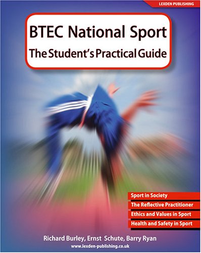 BTEC National Sport: The Student's Practical Guide by Richard BurleyBarry RyanErnst Schute