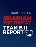 Shariah: The Threat To America: An Exercise In Competitive Analysis (Report of Team B II)