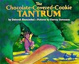 The Chocolate-Covered-Cookie Tantrum[CHOCOLATE-COVERED-COOKIE TANTR][Paperback]