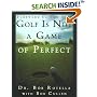 Golf Is Not a Game of Perfect