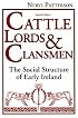 Cattle Lords and Clansmen: The Social Structure of Early Ireland