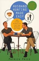 Husband Hunting Made Easy : And Other Miracles for the Modern Gay Man