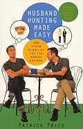 Husband Hunting Made Easy : And Other Miracles for the Modern Gay Man