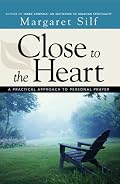 Close to the Heart: A Practical Approach to Personal Prayer