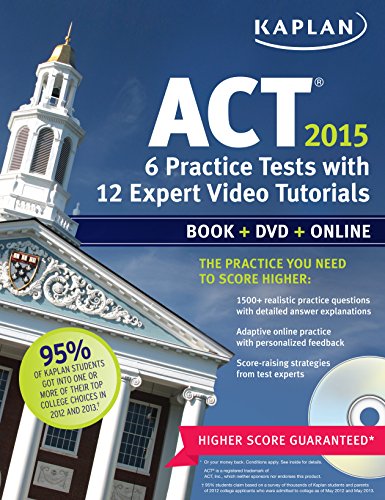 Kaplan ACT 2015 6 Practice Tests with 12 Expert Video Tutorials: Book + DVD + Online (Kaplan Test Prep)