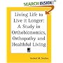 Living Life to Live it Longer: A Study in Orthobionomics, Orthopathy and Healthful Living