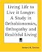 Living Life to Live it Longer: A Study in Orthobionomics, Orthopathy and Healthful Living