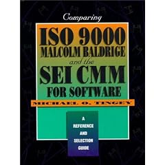 Comparing ISO 9000, Malcolm Baldrige, And the SEI CMM for Software: A Reference and Selection Guide