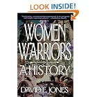 Women Warriors: A History (The Warriors) by David E. Jones