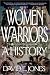 Women Warriors: A History (The Warriors)