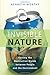 Image of Invisible Nature: Healing the Destructive Divide Between People and the Environment