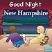 Good Night New Hampshire (Good Night Our World series) by Adam Gamble, Anne Rosen