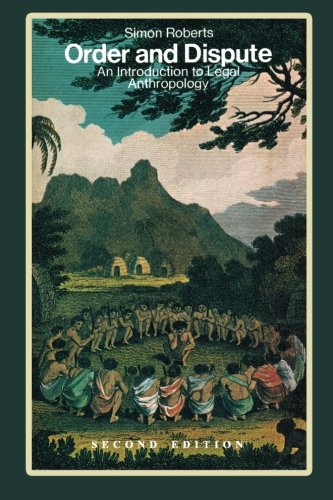 Order and Dispute: An Introduction to Legal Anthropology (Classics of Law & Society)
