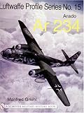 The Luftwaffe Profile Series No.15: Arado AR 234