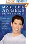 May the Angels Be With You: Access Your Spirit Guides and Create the Life You Want