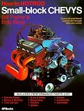 How to Hotrod Small-Block Chevys: covers all small-block engines 1955 through 1972 265 through 400 cubic inches (HP #8)